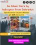 Do Dham Yatra by helicopter From Dehradun