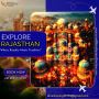 Explore the Royal Heritage of Rajasthan!