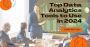Top Data Analytics Tools to Use in 2024