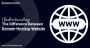 Understanding the Difference Between Domain-Hosting-Website