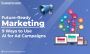 Future Ready Marketing 9 Ways to Use AI for Ad Campaigns