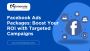 Facebook Ads Packages: Boost Your ROI with Targeted Campaign