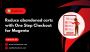 Reduce abandoned carts with One Step Checkout for Magento