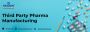 Are You Looking For a Third Party Manufacturing Pharma Compa