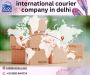 Trusted International Courier Company in Delhi | Fast & Secu