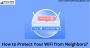 Protect Your WiFi from Neighbors
