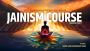 Explore Jainism: Join Our In-Depth Jainism Course