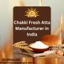 Chakki Fresh Atta Manufacturer in India