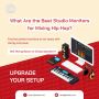 Best Studio Monitors for Hip Hop Mixing