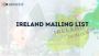 "Buy Ireland Mailing List - Reach Key Decision-Makers"