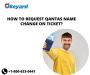 How To Request Qantas Name Change On Ticket?