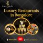 Luxury Restaurants in Bangalore | Jp Nagar Luxury Restaurants in Bangalore | Jp Nagar