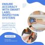 Ensure Accuracy with Smart Label Inspection Systems