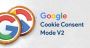 Google Consent Mode V2 – Explore New Changes & its Business 