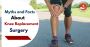 Myths and Facts About Knee Replacement Surgery