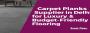 Carpet Planks Supplier in Delhi for Luxury & Budget-Friendly