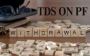 TDS on EPF Withdrawal: What You Need to Know TDS on EPF Withdrawal: What You Need to Know