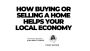 How Buying and Selling Homes Help Your Local Economy