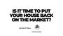 Is It Time to Put Your House Back on the Market?