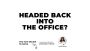 Headed Back Into the Office? You May Decide To Move