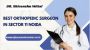 Top Orthopedic Surgeon in Sector 11 Noida - kneereplacementc