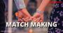 MATCH MAKING 