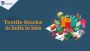 Textile Stocks in India in 2024 Textile Stocks in India in 2024