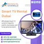 Want a 4K Smart TV for Rent in Dubai? Call Now! 