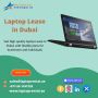 Looking for Flexible Laptop Lease Options in Dubai?
