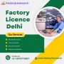 Complete Support for Factory License in Delhi | Registration