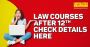 Law Courses After 12th – Check Detailed Analysis Here