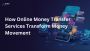How Online Money Transfer Services Are Changing these days
