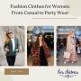 Fashion Clothes for Women: From Casual to Party Wear