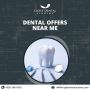 DENTAL OFFERS NEAR ME