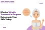 Effective Wrinkle Treatment in Gurgaon: Rejuvenate Your Skin