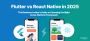 Flutter or React Native: Select the Best Framework for Your 