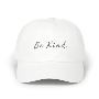 Be Kind Baseball Cap Dad Hat with Embroidered Message 
