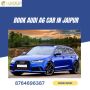 Book Audi A6 Car Rental in Jaipur for a Classy Ride Book Audi A6 Car Rental in Jaipur for a Classy Ride
