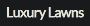 Luxury Lawns Landscaping