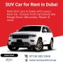 Luxury SUV Car Rental in Dubai