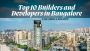 Top Builders and Developers in Bangalore: Explore Now