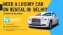Luxury Car Rental Delhi with Premium Cars on Rent