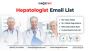  Get Our Hepatologist Email List and Reach Liver Health Spec