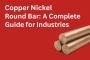 Copper Nickel Round Bar: A Complete Guide for Industries