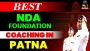 Best NDA Foundation Coaching in Patna – Enrol Now