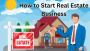 How to Start Real Estate Business in India