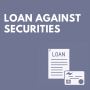 Need Quick Funds? Get a Loan Against Securities Now