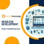 Headless Development: Scalable and Innovative Websites