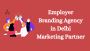 Employer Branding Agency in Delhi | Marketing Partner