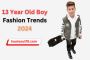 13 Year Old Boy Fashion Trends 2024